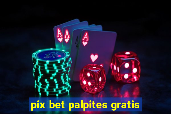 pix bet palpites gratis